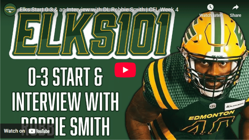 Elks Start 0-3 & an Interview with DL Robbie Smith | CFL Week 4