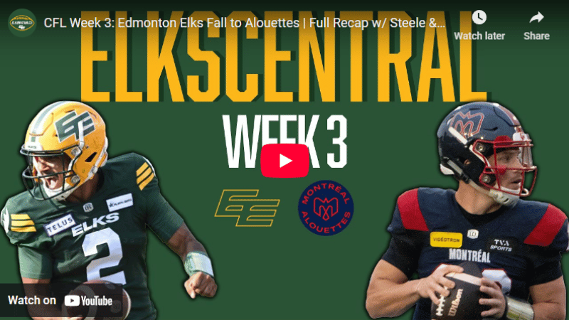 CFL Week 3: Edmonton Elks Fall to Alouettes | Full Recap w/ Steele & Krueger