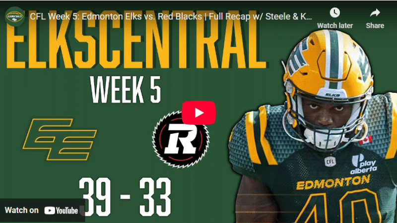 CFL Week 5: Edmonton Elks vs. Red Blacks | Full Recap w/ Steele & Krueger